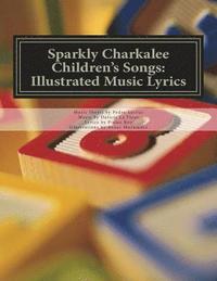 bokomslag Sparkly Charkalee Children's Songs: Illustrated Music Lyrics