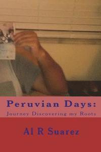 bokomslag Peruvian Days: Journey Discovering my Roots