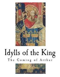 bokomslag Idylls of the King: The Coming of Arthur