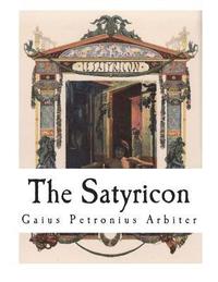 bokomslag The Satyricon: The Book of Satyrlike Adventures