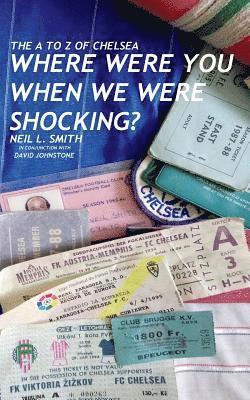 The A to Z of Chelsea: Where Were You When We Were Shocking? 1