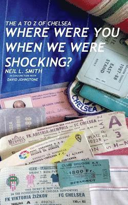 David Johnstone, Neil L. Smith - The A to Z of Chelsea: Where Were You When We Were Shocking?, Häftad