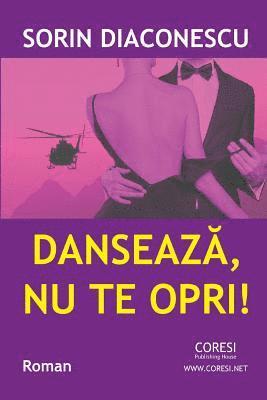 Danseaza, NU Te Opri!: Roman 1