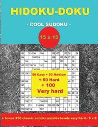bokomslag HIDOKU-DOKU - COOL SUDOKU -15x15- 50 Easy + 50 Medium + 50 Hard + 100 Very hard