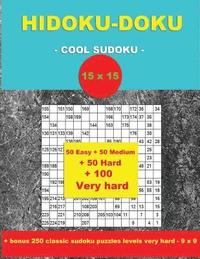 bokomslag Hidoku-Doku - Cool Sudoku -15x15- 50 Easy + 50 Medium + 50 Hard + 100 Very Hard: Large Print + Solutions + Bonus 250 Classic Sudoku Puzzles Levels Ver