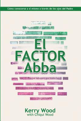 bokomslag EL Factor Abba: Cómo conocerse a sí mismo a través de los ojos del Padre