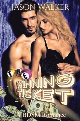 bokomslag The Winning Ticket: A BDSM Romance