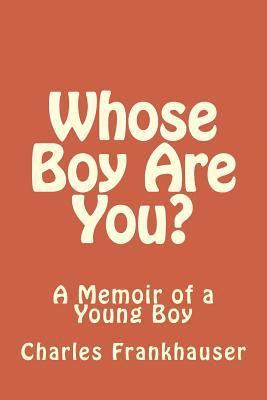 Whose Boy Are You?: A Memoir of a Young Boy 1