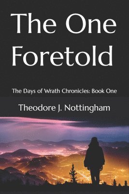 Theodore J. Nottingham - The One Foretold: The Days of Wrath Chronicles: Book One, Häftad