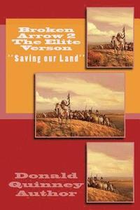 bokomslag Broken Arrow 2 The Elite Verson: ''Saving our Land''