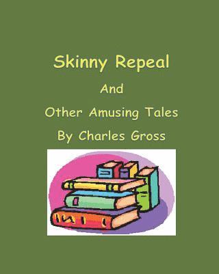 bokomslag Skinny Repeal and other Amusing Tales by Charles Gross