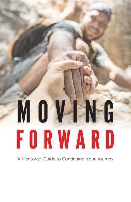 bokomslag Moving Forward: A Mentored Guide to Continuing Your Journey