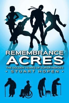 Stuart Hopen - Remembrance Acres: The Golden Years of Super-Heroes, Häftad