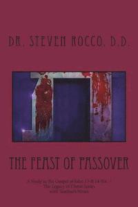 bokomslag The Feast of Passover: A Study in the Gospel of John 13 & 14