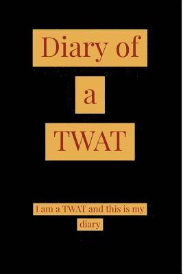 Diary of a TWAT 1