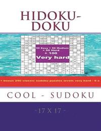 bokomslag HIDOKU-DOKU - COOL SUDOKU -17x17- 50 Easy + 50 Medium + 50 Hard + 100 Very hard