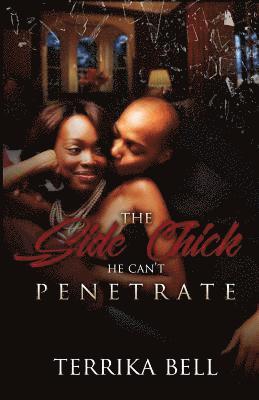 bokomslag Side Chick He Can't Penetrate