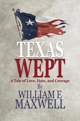 bokomslag Texas Wept: A Tale of Love, Hate, and Courage