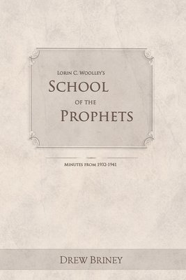 bokomslag Lorin C. Woolley's School of the Prophets