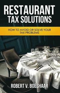 bokomslag Restaurant Tax Solutions: How to Avoid or Solve Your Tax Problems