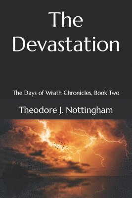 Theodore J. Nottingham - The Devastation: The Days of Wrath Chronicles, Book Two, Häftad