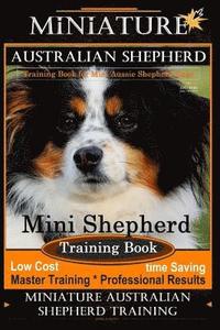 bokomslag Miniature Australian Shepherd Training Book for Mini Aussie Shepherd Dogs By D!G THIS DOG Training