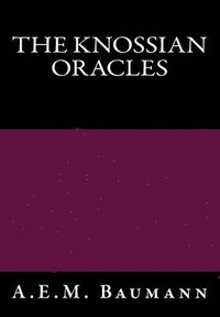 bokomslag The Knossian Oracles: A Contemporary Translation, with the Hermetic Grimoire And the Light Falls, Remir