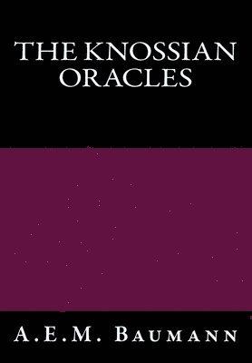 bokomslag The Knossian Oracles: A Contemporary Translation, with the Hermetic Grimoire And the Light Falls, Remir