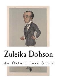 bokomslag Zuleika Dobson: An Oxford Love Story