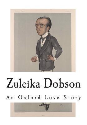 bokomslag Zuleika Dobson: An Oxford Love Story