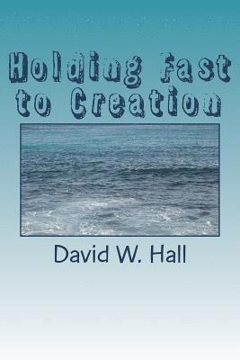 Holding Fast to Creation 1