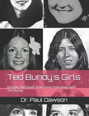 Ted Bundy's Girls: Includes My Death Row Prison Interviews with Ted Bundy 1