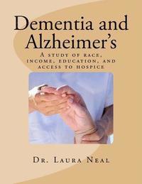 bokomslag Dementia and Alzheimer's: A study of race, income, education, and access to hosp