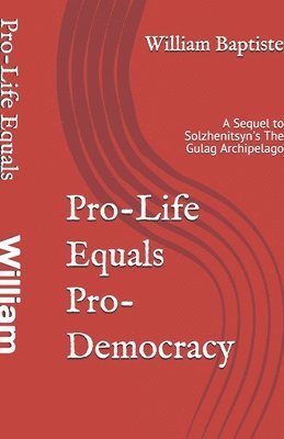 Pro-Life Equals Pro-Democracy: The Top 6 Facts Few Know of HUMAN RIGHTS HISTORY (With an Introduction to the Science and Logic) Which Prove PRO-LIFE 1