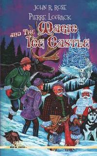 bokomslag Pierre Logback and The Magic Ice Castle