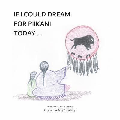 If I Could Dream For Piikani Today ... 1