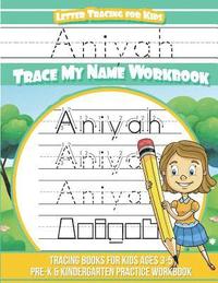 bokomslag Aniyah Letter Tracing for Kids Trace my Name Workbook: Tracing Books for Kids ages 3 - 5 Pre-K & Kindergarten Practice Workbook