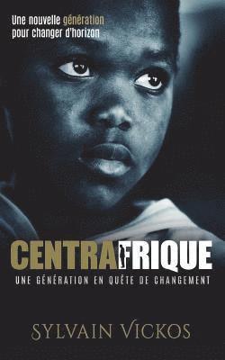 Centrafrique: Une génération en quête de changement: Une nouvelle génération pour changer d'horizon 1