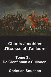 bokomslag Chants Jacobites d'Ecosse et d'ailleurs Tome 3: De Glenfinnan à Culloden