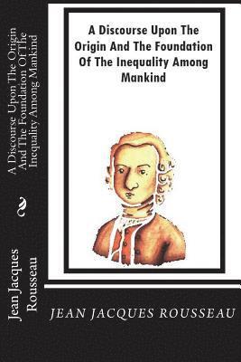 bokomslag A Discourse Upon The Origin And The Foundation Of The Inequality Among Mankind
