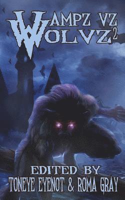 Roma Gray, Toneye Eyenot - Vampz Vz Wolvz 2, Häftad