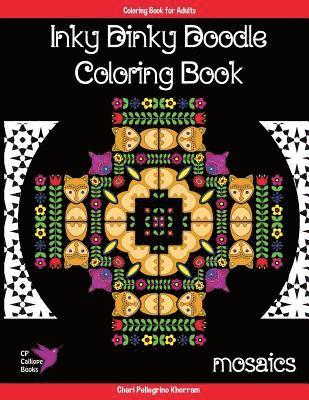 Cheri Pellegrino Khorram - Inky Dinky Doodle Coloring Book - Mosaics - Coloring Book for Adults & Kids!: Mosaics, Mandalas, and Hidden Creatures, Häftad