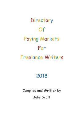 Julie Scott - Directory of Paying Markets for Freelance Writers 2018, Häftad