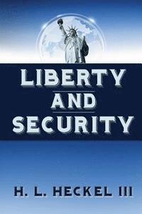 bokomslag Liberty and Security: Applying the Natural Laws of Human Behavior to Governing