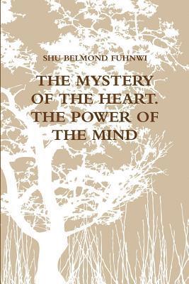 Shu Belmond Fuhnwi Sr, Fuhnwi Annabel Waluma Mme - Mystery of the Heart (Power of the Mind): Power of the Mind, Häftad