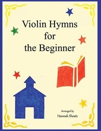 bokomslag Violin Hymns for the Beginner: Easy Hymns for Early Violinists