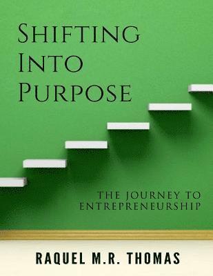 Raquel M. R. Thomas - SHIFTING INTO PURPOSE The Journey to Entrepreneurship, Häftad