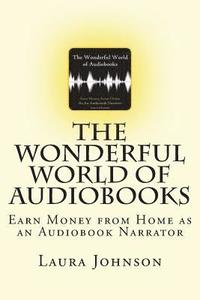bokomslag The Wonderful World of Audiobooks: Earn Money From Home As An Audiobook Narrator