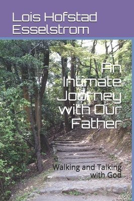 An Intimate Journey with Our Father: Walking and Talking with God 1