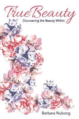 bokomslag True Beauty: Discovering the Beauty Within